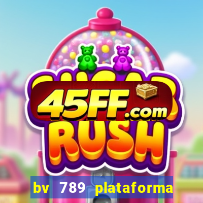 bv 789 plataforma de jogos